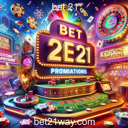 As Melhores Promoções do Bet 21: Oportunidades Imperdíveis para Jogadores